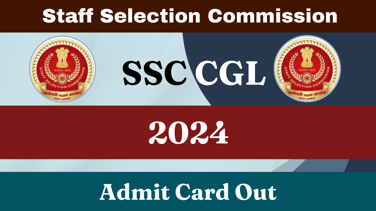 SSC CGL 2024 Admit Card Out Now