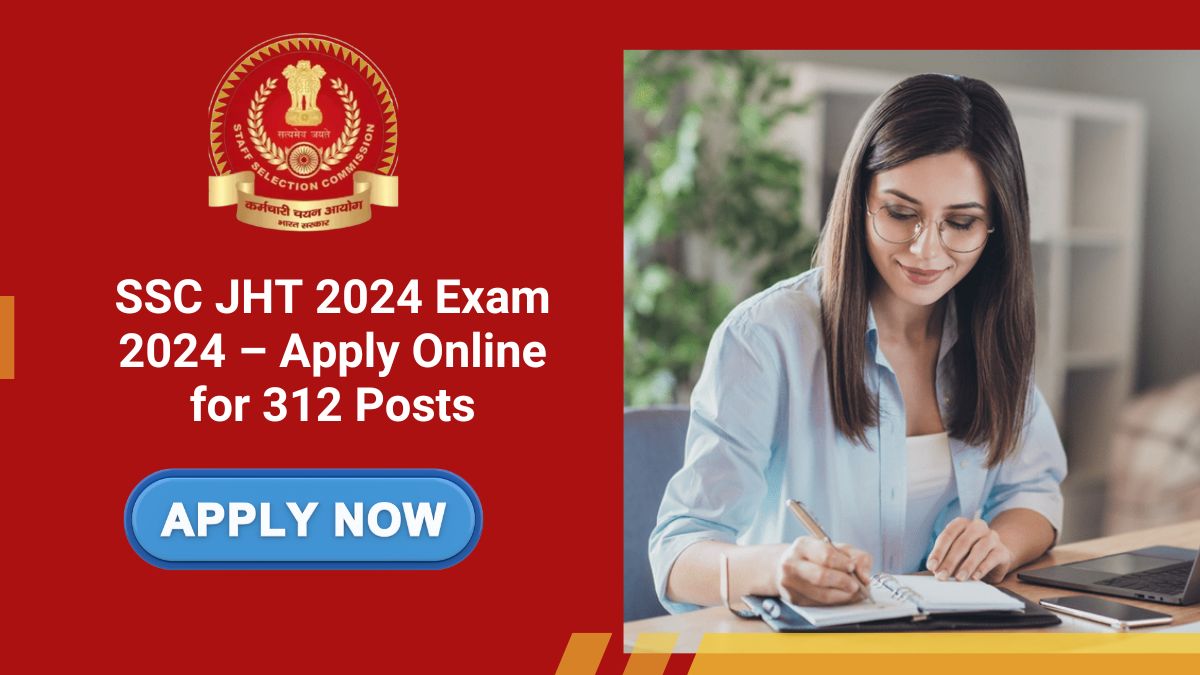 SSC JHT 2024 Exam 2024 – Apply Online for 312 Posts