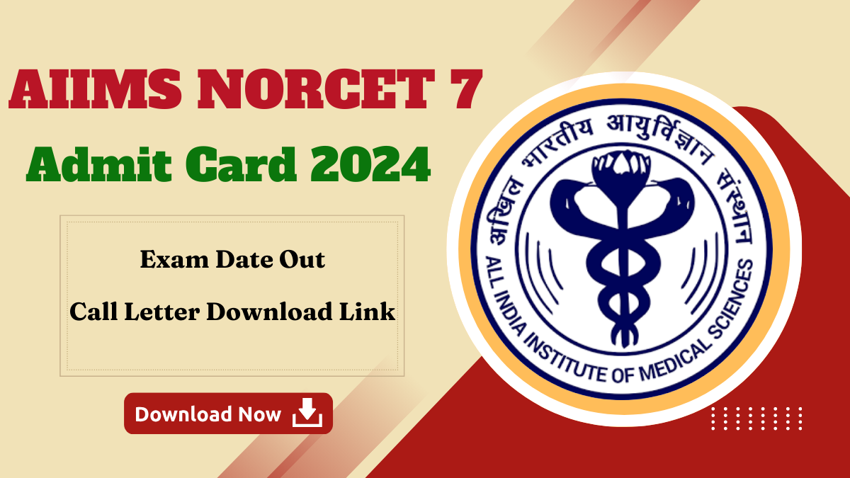 AIIMS NORCET 7 Admit Card 2024