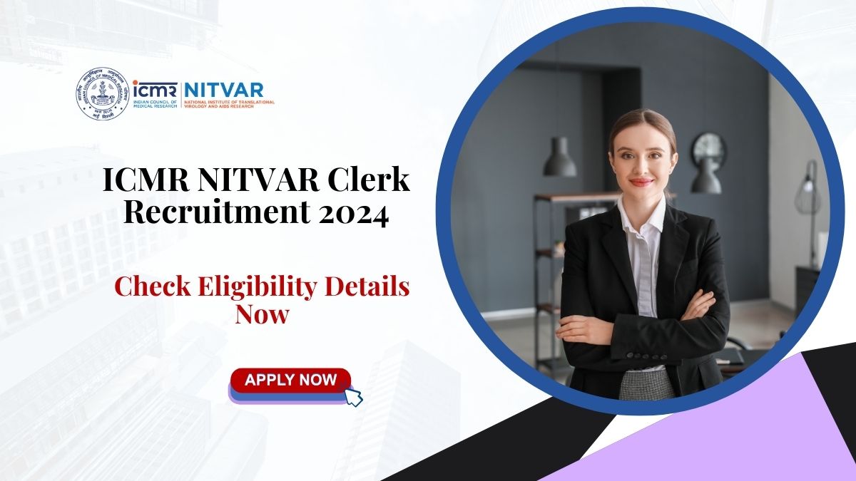 ICMR NITVAR Clerk Recruitment 2024: Check Eligibility Details Now