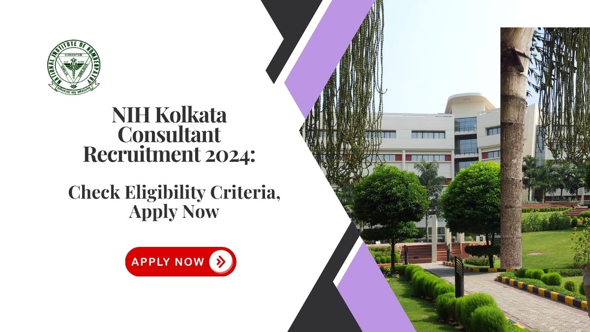 NIH Kolkata Consultant Recruitment 2024:Check Eligibility Criteria, Apply Now