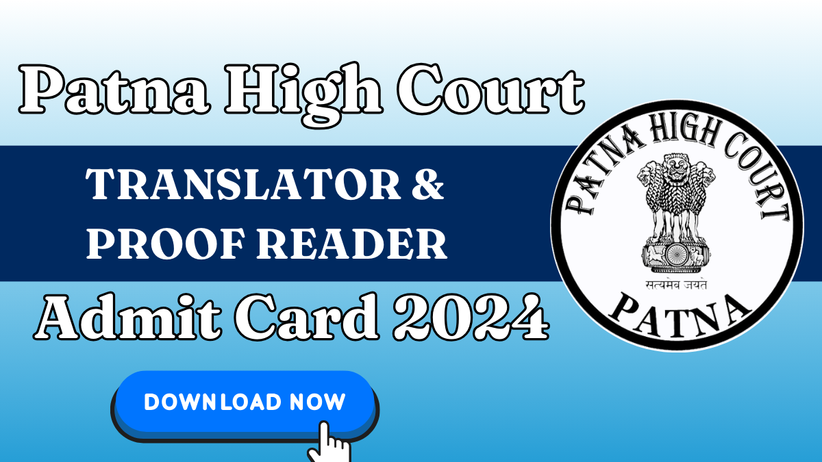 Patna HC Translator & Proof Reader Admit Card 2024 Released