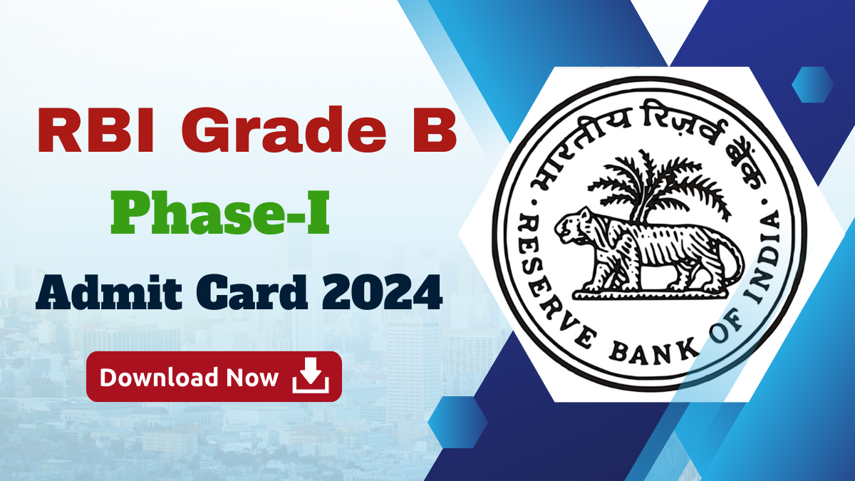 RBI Grade B Admit Card 2024 Released