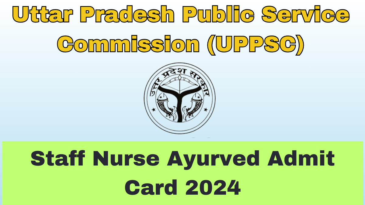 UPPSC Staff Nurse Ayurved Admit Card 2024